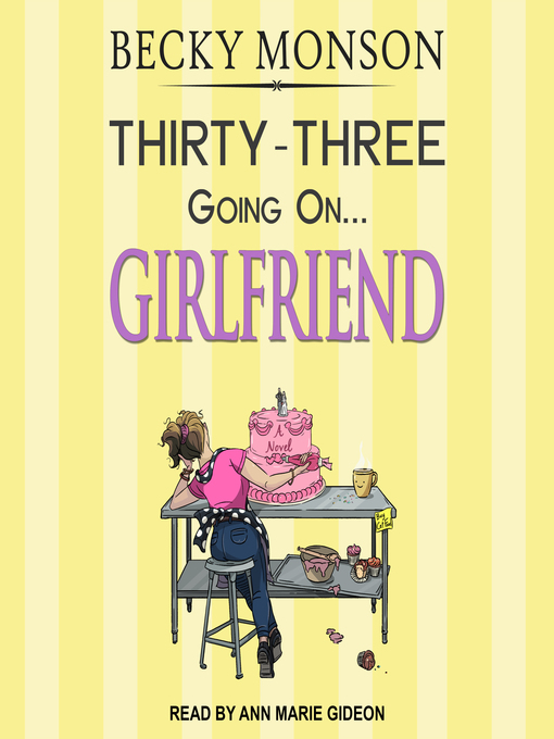 Title details for Thirty-Three Going on Girlfriend by Becky Monson - Available